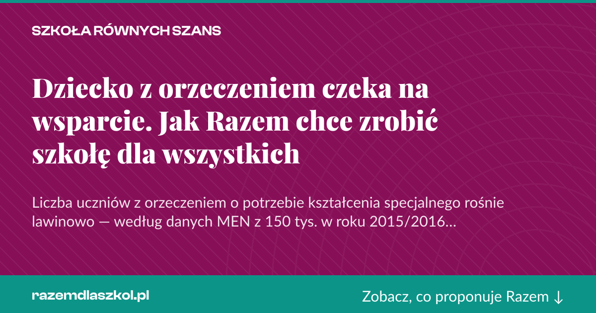 Karta social do udostępnienia: Dziecko z orzeczeniem czeka na wsparcie. Jak Razem chce zrobić szkołę dla wszystkich