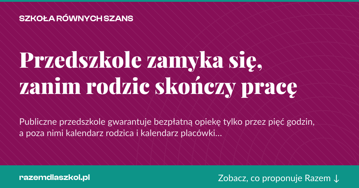 Karta social do udostępnienia: Przedszkole zamyka się, zanim rodzic skończy pracę