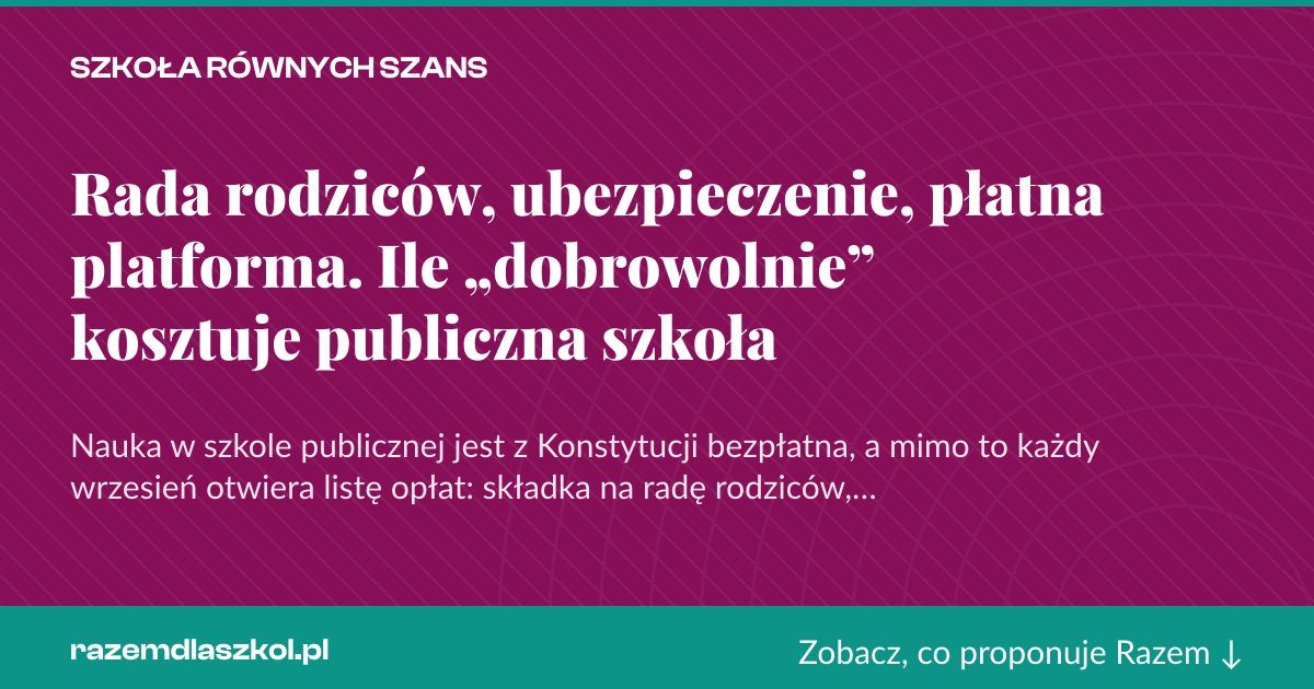 Karta social do udostępnienia: Rada rodziców, ubezpieczenie, płatna platforma. Ile „dobrowolnie” kosztuje publiczna szkoła
