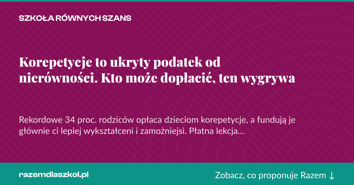 Karta social do udostępnienia: Korepetycje to ukryty podatek od nierówności. Kto może dopłacić, ten wygrywa