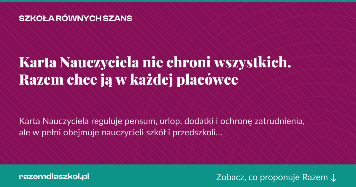 Karta social do udostępnienia: Karta Nauczyciela nie chroni wszystkich. Razem chce ją w każdej placówce