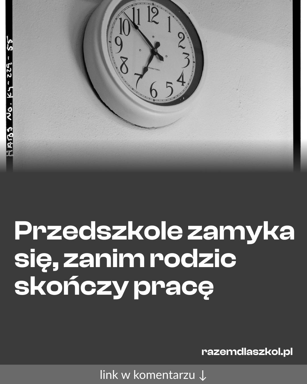 Grafika do udostępnienia: Przedszkole zamyka się, zanim rodzic skończy pracę